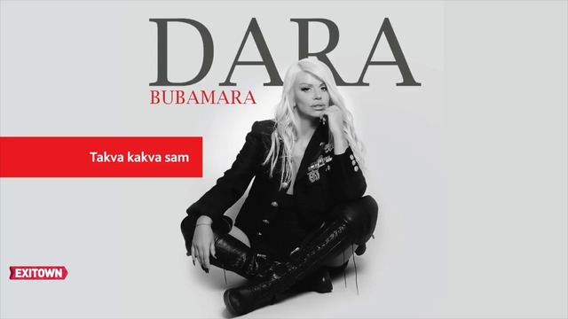 Dara Bubamara - TAKVA KAKVA SAM