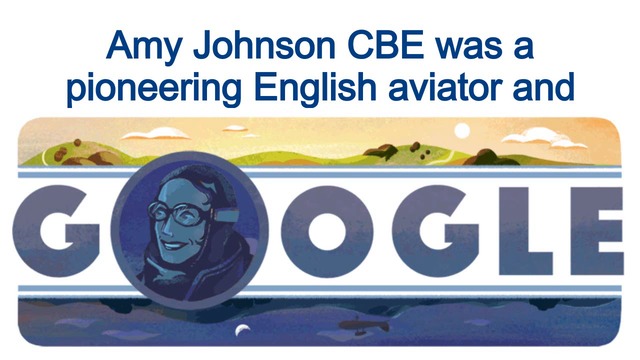Коя е Ейми Джонсън - английска авиаторка и пионер в авиацията (Amy Johnson in GOOGLE) 114 години от рождението и (Google Doodle)