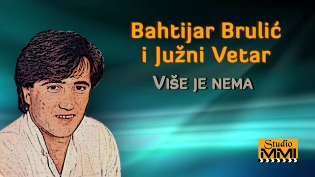 Bahtijar Brulic i Juzni Vetar - Vise je nema (Audio 1985)