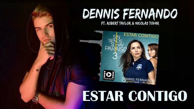 Dennis Fernando - Estar Contigo Ft Robert Taylor - (CANCION OFICIAL SIN SENOS SI HAY PARAISO 3)