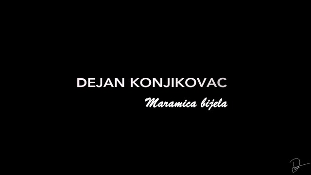 Dejan Konjikovac - Maramica bijela [2017]