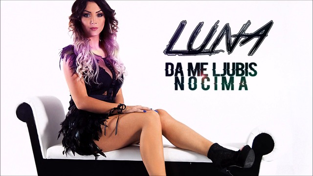 LUNA - Da Me Ljubis Nocima - Remake 2017 - (Audio) HD