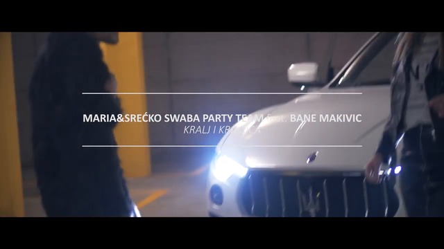 MARIA & SRECKO SWABA PARTY TEAM FT. BANE MAKIVIC - KRALJ I KRALJICA (Official Video 2018)