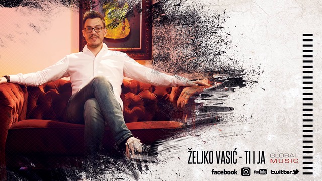 Zeljko Vasic - Ti i ja (Official Video 2018)