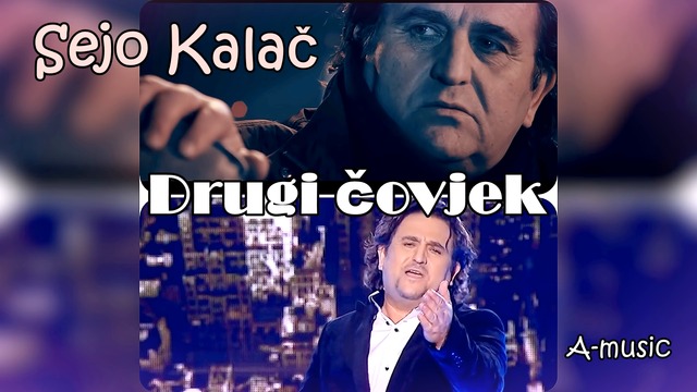 SEJO KALAC - DRUGI COVJEK (AUDIO 2018)