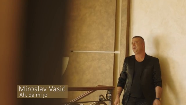 Miroslav Vasic - Ah, da mi je - (Official Video 2018)