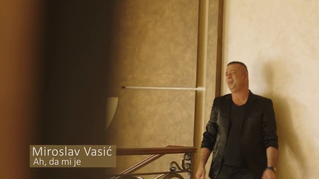 Miroslav Vasic - Ah, da mi je - (Official Video 2018)