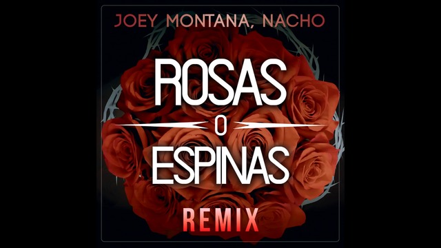 NEW! Joey Montana Ft. Nacho - *Rosas O Espinas* (Audio   Remix 2018)